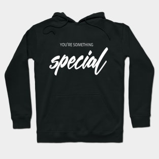 You are something special Hoodie